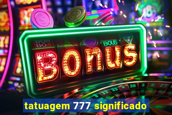 tatuagem 777 significado